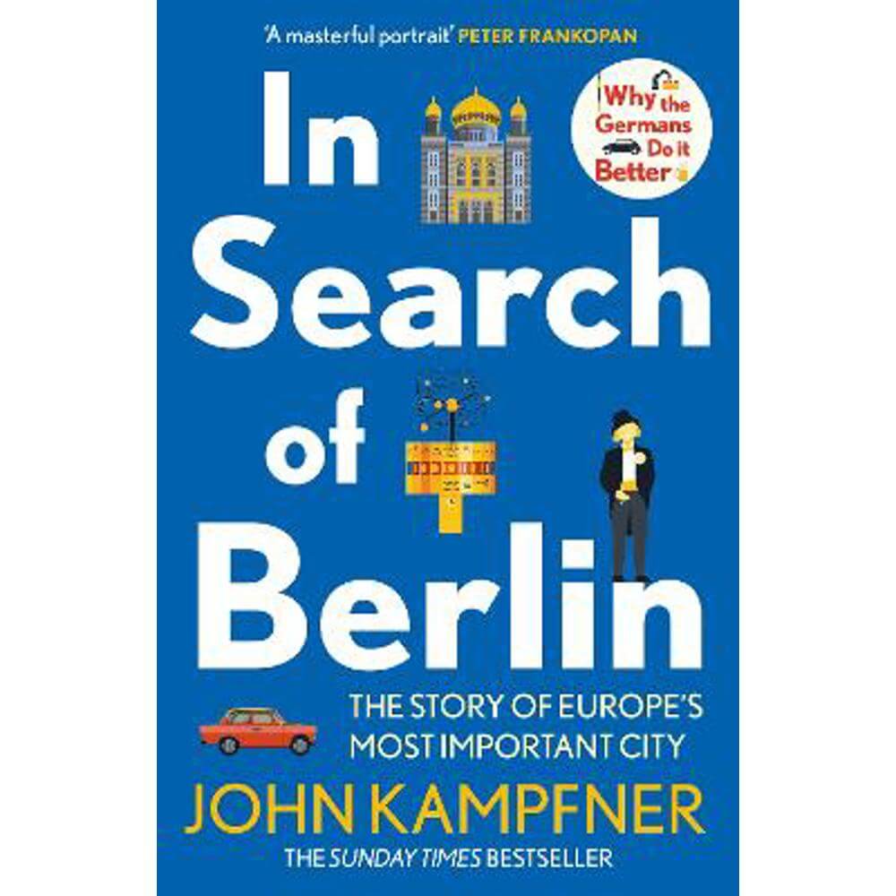 In Search Of Berlin: The Story of Europe's Most Important City (Paperback) - John Kampfner (Editor)